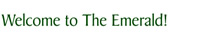 Welcome to The Emerald!