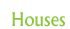 Houses